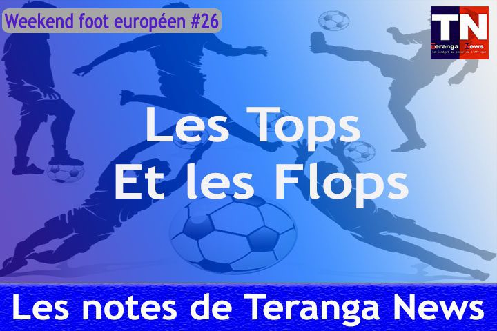 Week-end foot européen #26 : Les notes de Teranganews